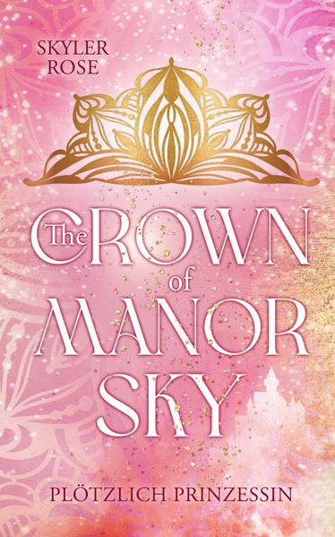 Cover von The crown of Manor Sky – plötzlich Prinzessin