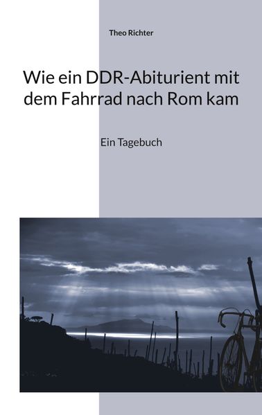 Cover von Wie ein DDR-Abiturient mit dem Fahrrad nach Rom kam