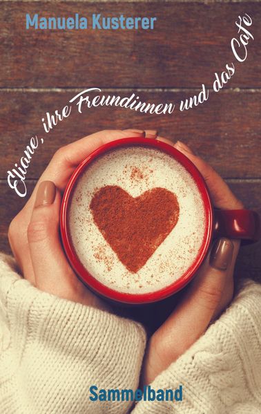 Cover von Eliane, ihre Freundinnen und das Café