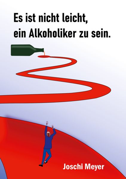 Cover von Es ist nicht leicht, ein Alkoholiker zu sein