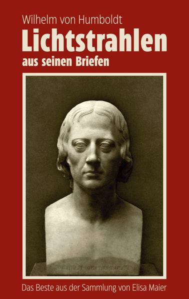 Cover von Wilhelm von Humboldt – Lichtstrahlen aus seinen Briefen