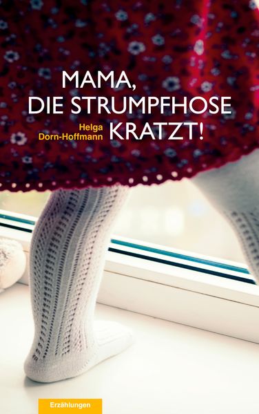 Cover von Mama, die Strumpfhose kratzt!