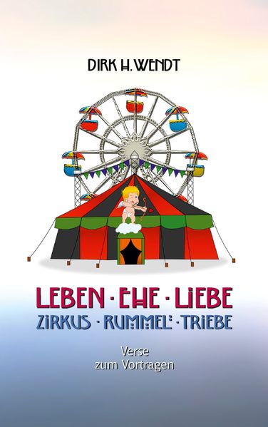 Cover von Leben Ehe Liebe – Zirkus Rummel Triebe