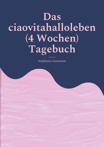 Cover von Das ciaovitahalloleben (4 Wochen) Tagebuch