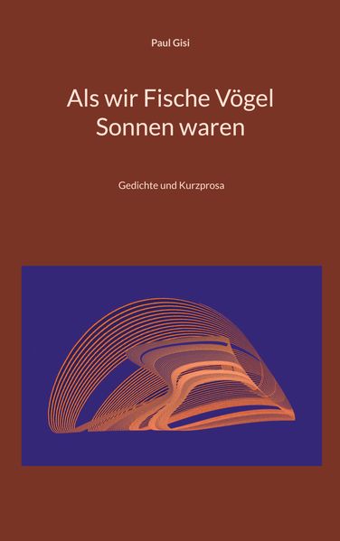 Cover von Als wir Fische Vögel Sonnen waren