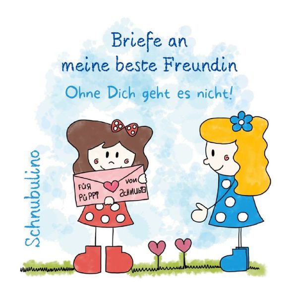 Cover von Briefe an meine beste Freundin – Ohne Dich geht es nicht!