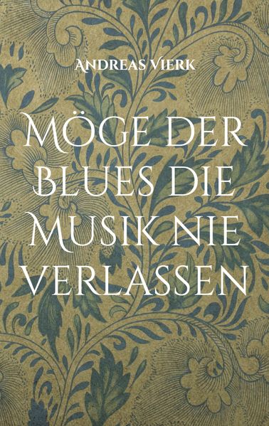 Cover von Möge der Blues die Musik nie verlassen