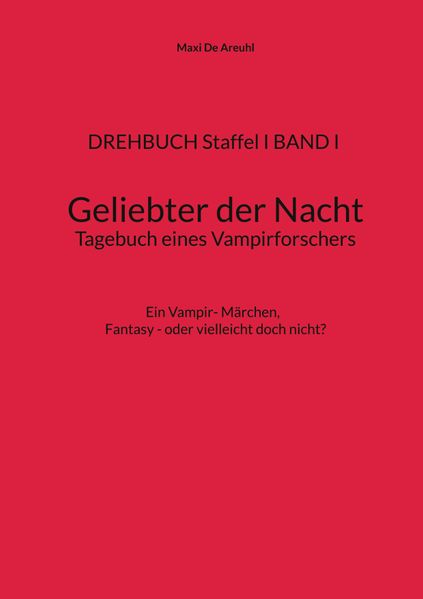 Cover von DREHBUCH Staffel I BAND I Geliebter der Nacht Tagebuch eines Vampirforschers