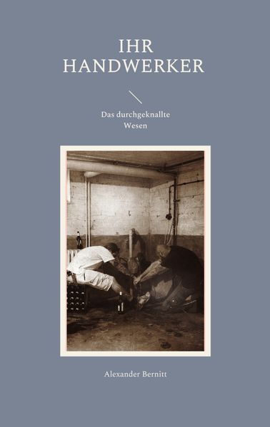 Cover von Ihr Handwerker – Das durchgeknallte Wesen