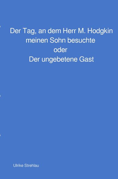 Cover von Der Tag, an dem Herr M. Hodgkin meinen Sohn besuchte oder Der ungebetene Gast
