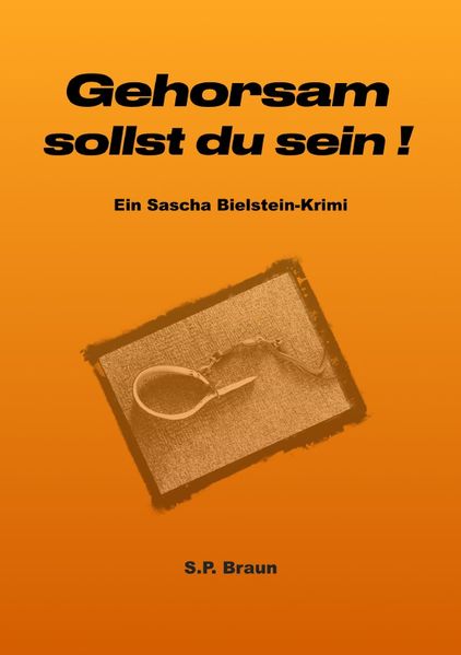 Cover von Sascha-Bielstein-Krimis/Gehorsam sollst du sein!