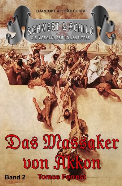 Cover von Schwert und Schild – Sir Morgan, der Löwenritter Band 2: Das Massaker von Akkon