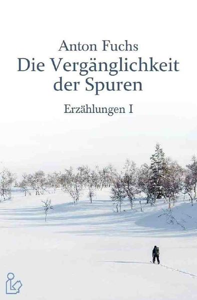 Cover von DIE VERGÄNGLICHKEIT DER SPUREN – ERZÄHLUNGEN I