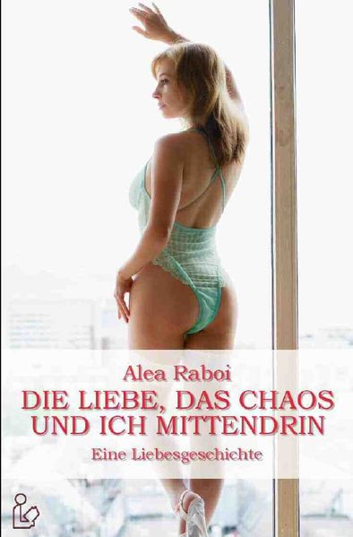Cover von DIE LIEBE, DAS CHAOS UND ICH MITTENDRIN