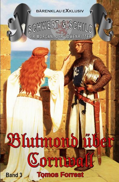 Cover von Schwert und Schild – Sir Morgan, der Löwenritter Band 3: Blutmond über Cornwall