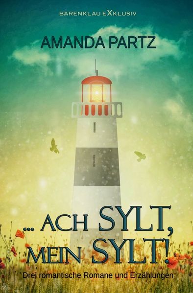Cover von … ach Sylt, mein Sylt! – Drei kurze romantische Romane und Erzählungen