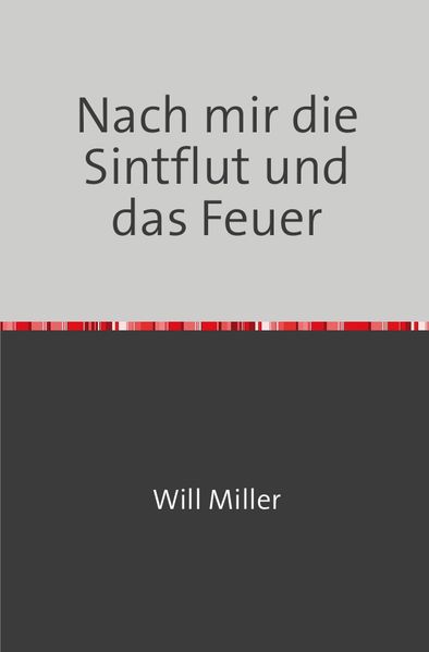 Cover von Nach mir die Sintflut und das Feuer