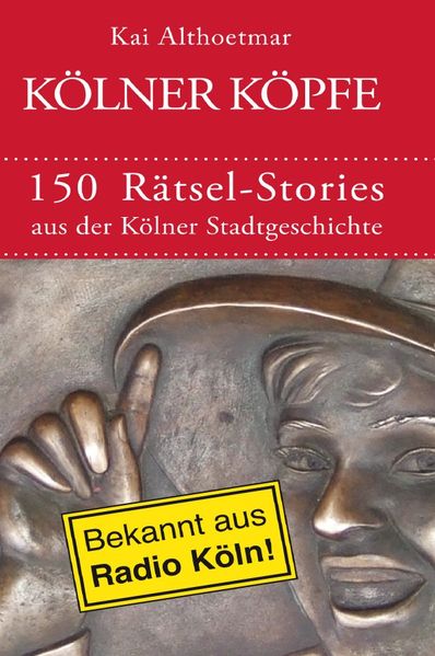 Cover von Kölner Köpfe. 150 Rätsel-Stories aus der Kölner Stadtgeschichte