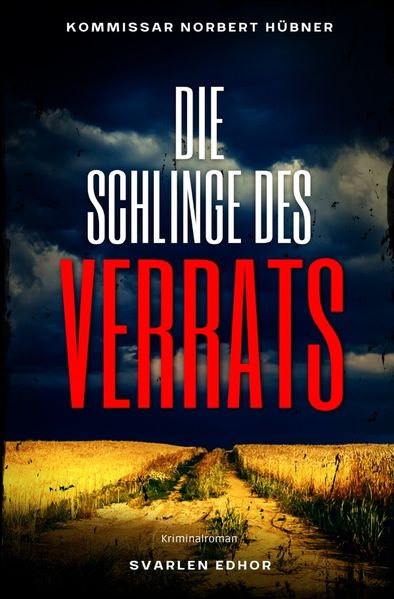 Cover von Kommissar Norbert Hübner ermittelt/DIE SCHLINGE DES VERRATS: Kriminalroman – Kommissar Norbert Hübner 7