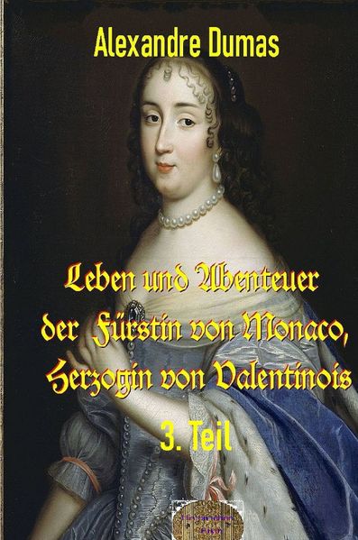 Cover von Leben und Abenteuer der Fürstin von Monaco, Herzogin von Valentinois, 3. Teil