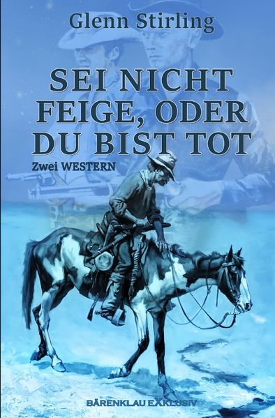 Cover von Sei nicht feige, oder du bist tot – Zwei Western