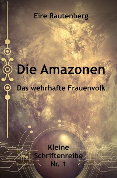 Cover von Kleine Schriftenreihe/DIE AMAZONEN – DAS WEHRHAFTE FRAUENVOLK
