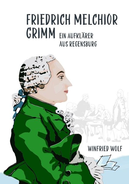 Cover von Friedrich Melchior Grimm, ein Aufklärer aus Regensburg