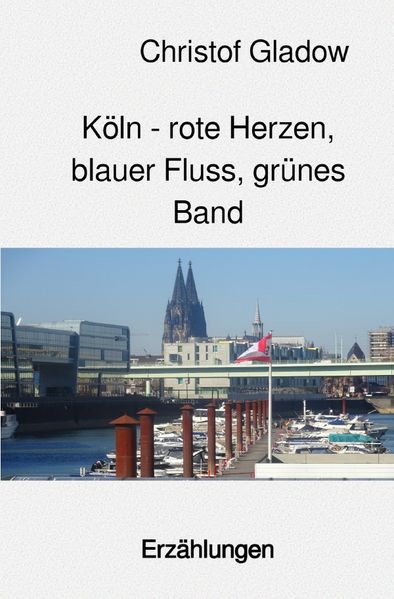 Cover von Köln – rote Herzen, blauer Fluss, grünes Band