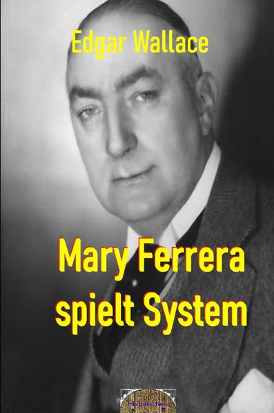 Cover von Illustrierte Edgar-Wallace-Reihe/Mary Ferrera spielt System
