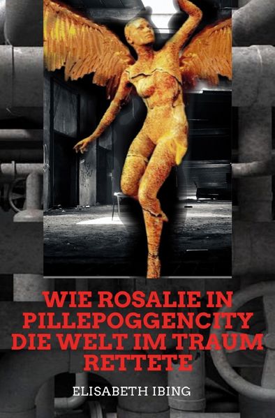 Cover von Wie Rosalie in Pillepoggencity im Traum die Welt rettete