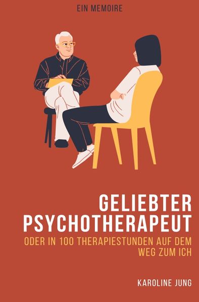 Cover von Geliebter Psychotherapeut – Oder in 100 Therapiestunden auf dem Weg zum Ich