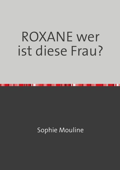 Cover von ROXANE wer ist diese Frau?