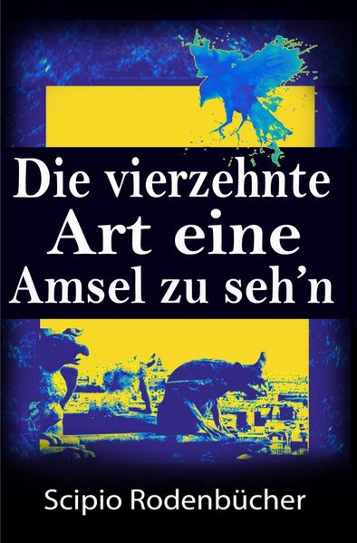 Cover von Die vierzehnte Art eine Amsel zu seh’n
