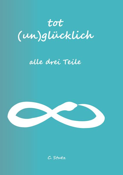 Cover von Tot (Un) Glücklich verliebt- alle drei Teile