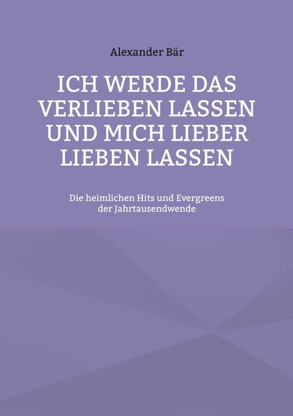 Cover von Ich werde das Verlieben lassen und mich lieber lieben lassen