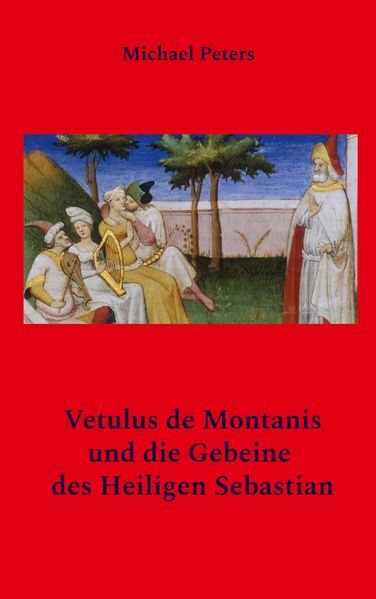 Cover von Vetulus de Montanis und die Gebeine des Heiligen Sebastian