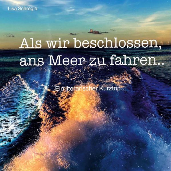 Cover von Als wir beschlossen, ans Meer zu fahren