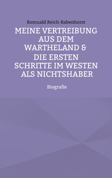 Cover von Meine Vertreibung aus dem Wartheland & Die ersten Schritte im Westen als Nichtshaber