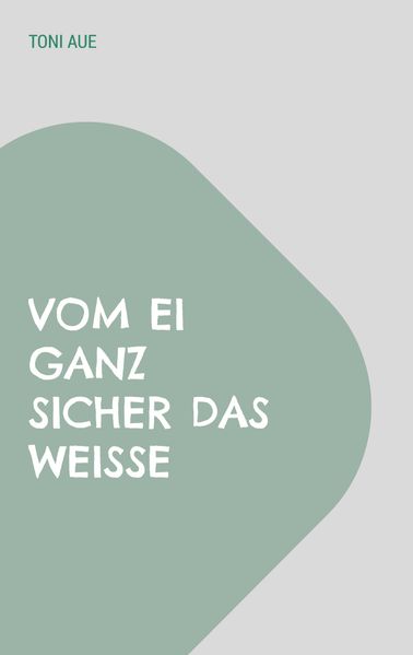 Cover von Vom Ei ganz sicher das Weiße