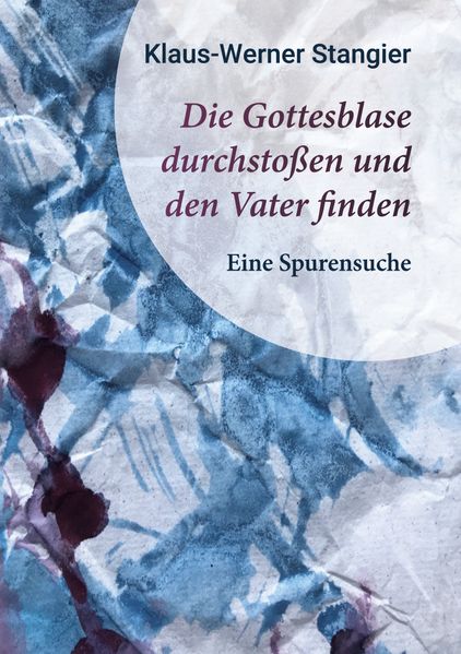 Cover von Die Gottesblase durchstoßen und den Vater finden
