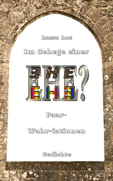 Cover von Im Gehege einer EHE – Paar-Wahriationen – Gedichte