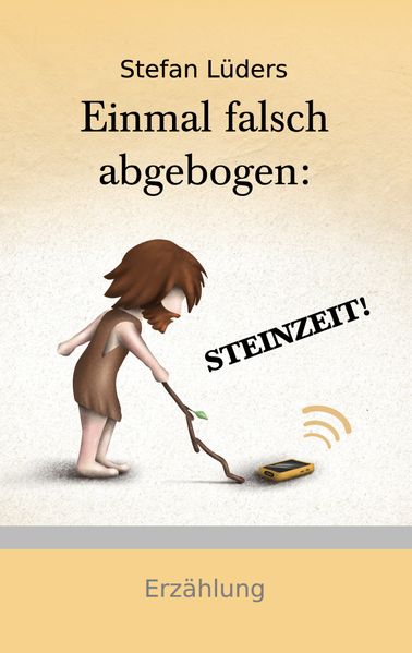 Cover von Einmal falsch abgebogen: STEINZEIT!