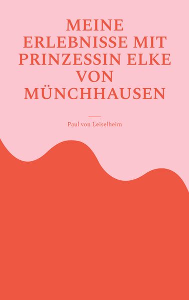 Cover von Meine Erlebnisse mit Prinzessin Elke von Münchhausen
