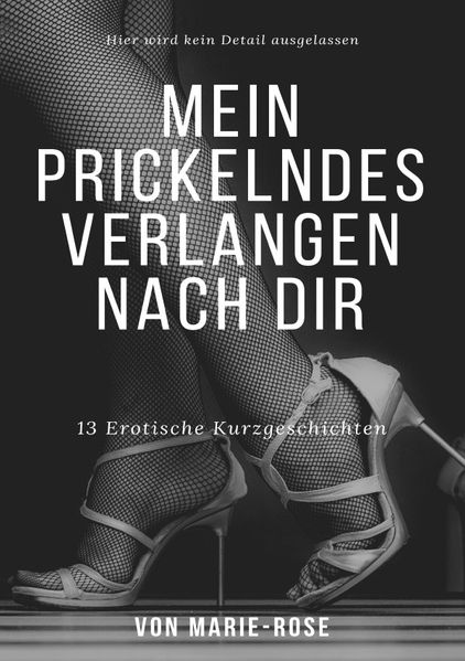 Cover von Mein Prickelndes Verlangen Nach Dir – 13 Erotische Kurzgeschichten – FSK 18