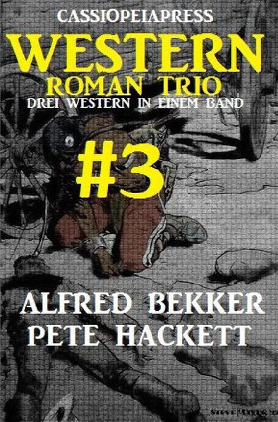 Cover von Cassiopeiapress Western Roman Trio #3: Drei Western in einem Band