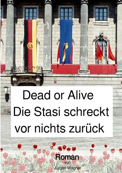 Cover von Dead or Alive – Die Stasi schreckt vor nichts zurück