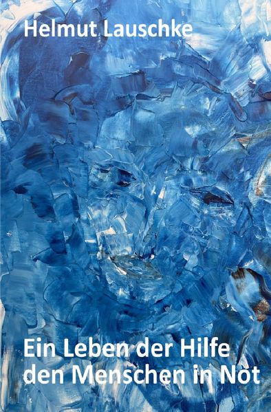 Cover von Ein Leben der Hilfe den Menschen der Not
