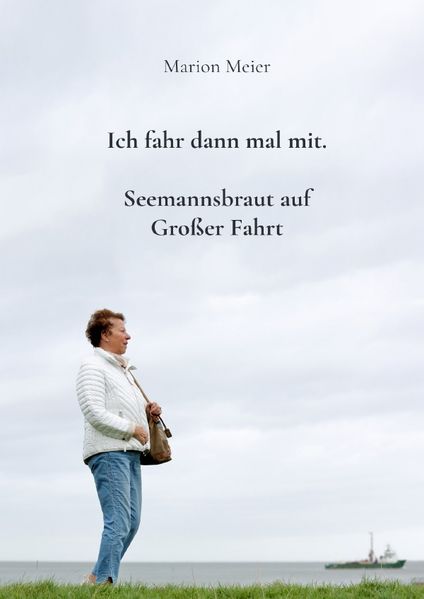 Cover von Ich fahr dann mal mit. Seemannsbraut auf Großer Fahrt