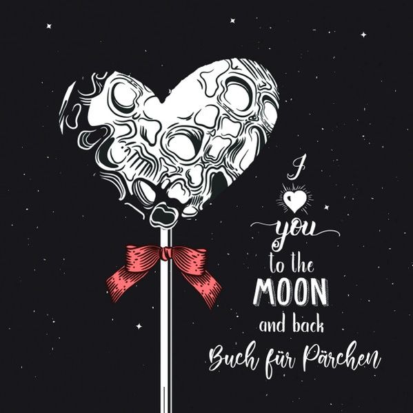 Cover von Valentinstag Geschenk Buch I love you to the moon and back