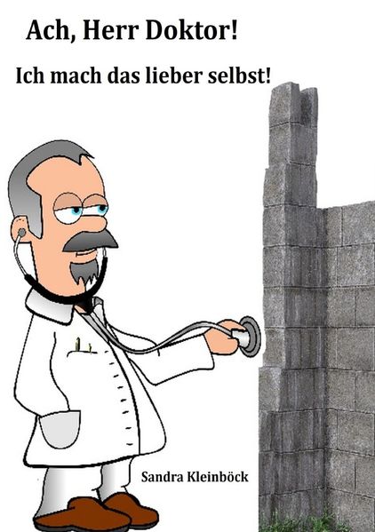 Cover von Ach, Herr Doktor! Ich mach das lieber selbst!